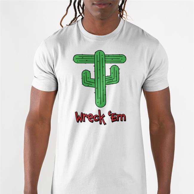 Wreck Em Cactus Shirts