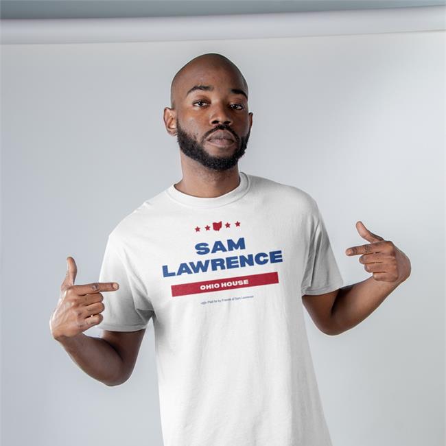 Sam Lawrence Ohio House Paid For By Friends Of Sam Lawrence Long Sleeve SamforOhio