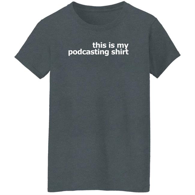 This Is My Podcasting Shirt T Shirt Laurie Ulster This Is My Podcasting Shirt T Shirt Laurie Ulster