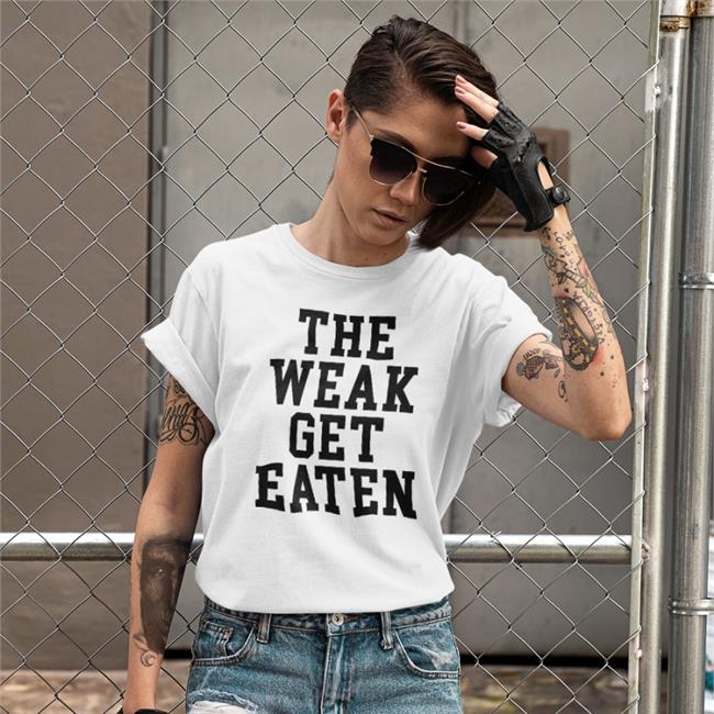 The Weak Get Eaten Hoodie