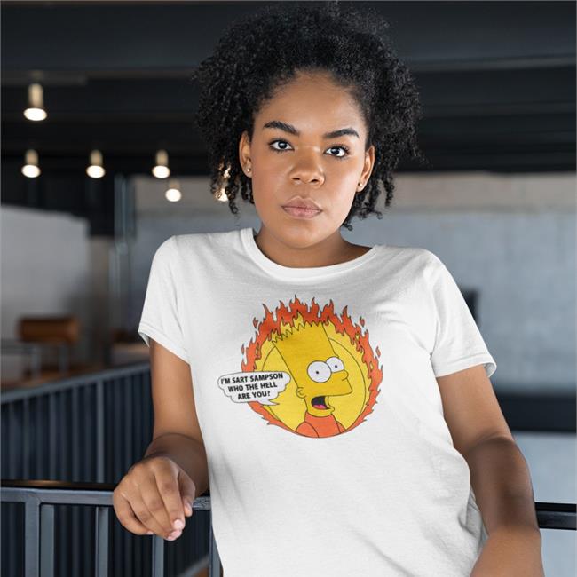 I'm Sart Sampson Who The Hell Are You Shirts