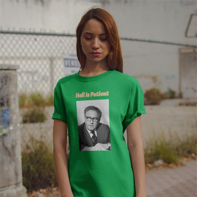 The Ones We Love Shop Henry Alfred Kissinger Hell Is Patient T Shirt Borgposting