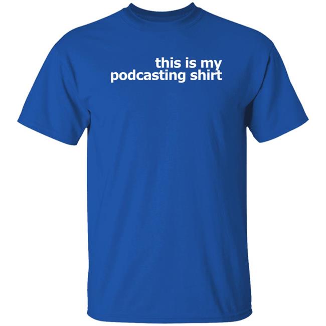 This Is My Podcasting Shirt T Shirt Laurie Ulster This Is My Podcasting Shirt T Shirt Laurie Ulster