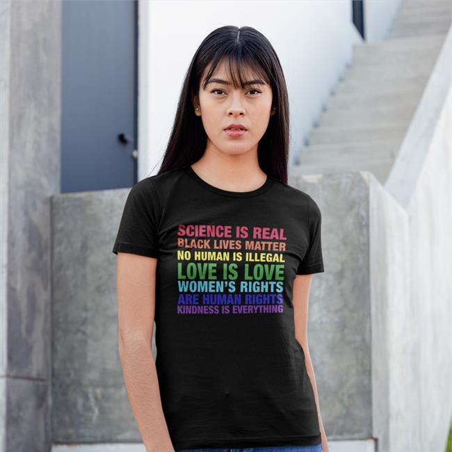 Science Is Real Black Lives Matter No Human Is Illegal Love Shirt 2022