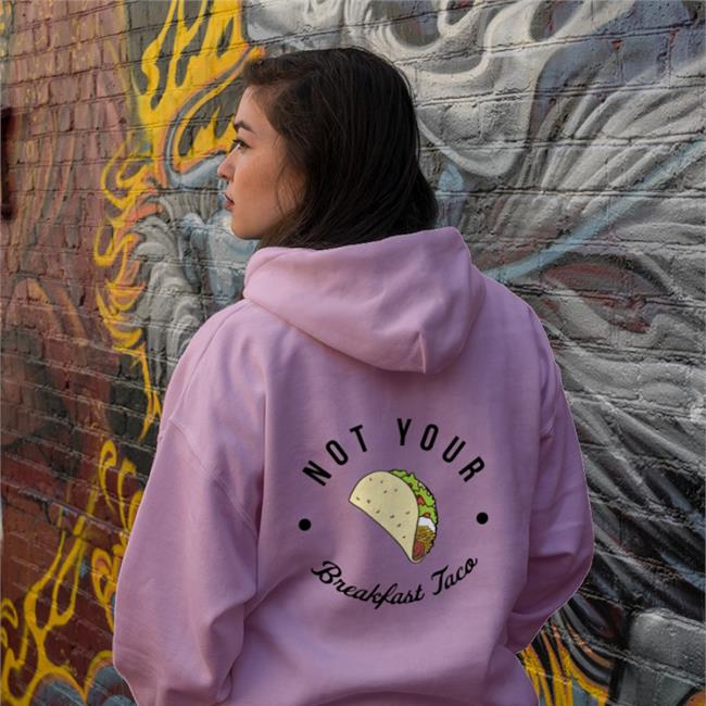Not Your Breakfast Taco Hoodie