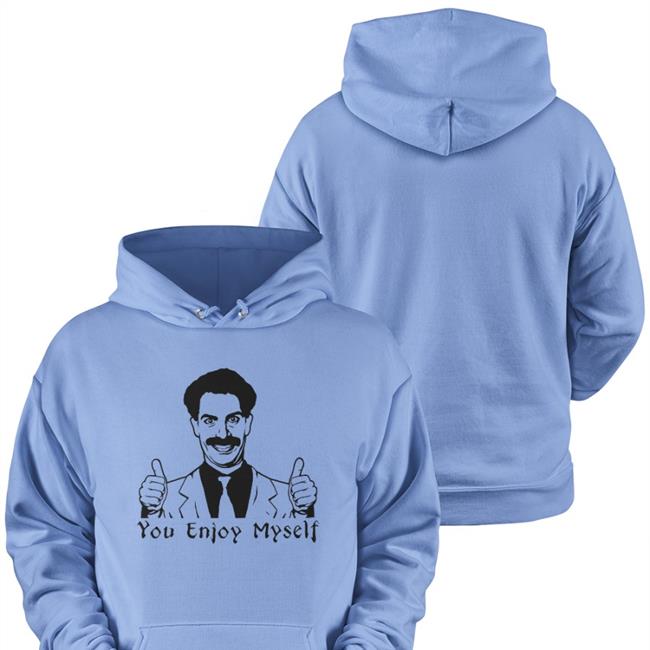 Borat You Enjoy Myself Sweatshirt Scott Marksz