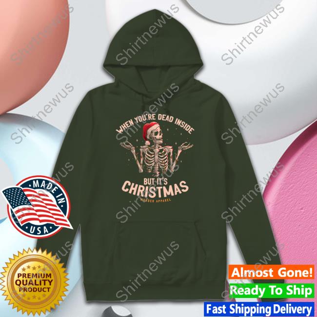 Murder Apparel Merch When You're Dead Inside But It's Christmas Shirt