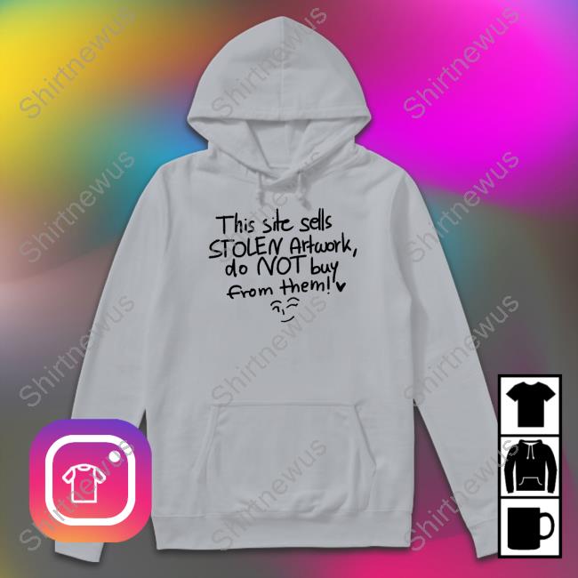Official This Site Sells Stolen Artwork Do Not Buy From Them Shirt