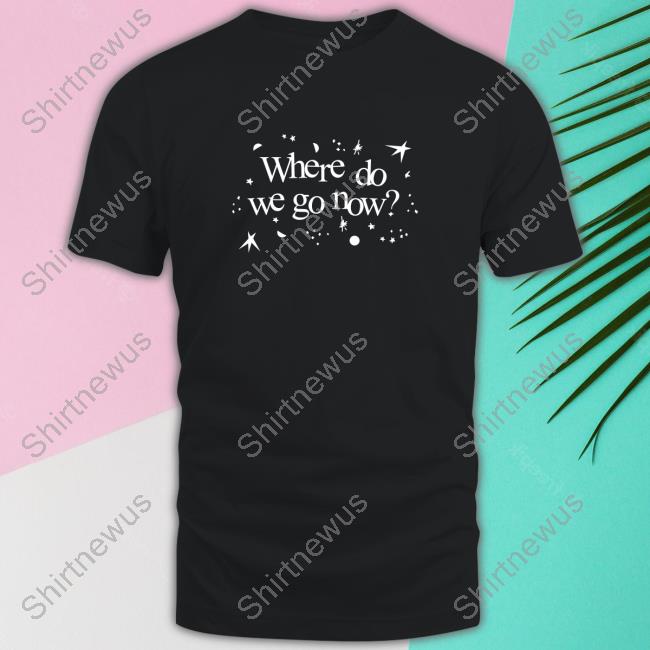Where Do We Go Now Limited Edition Black TShirts