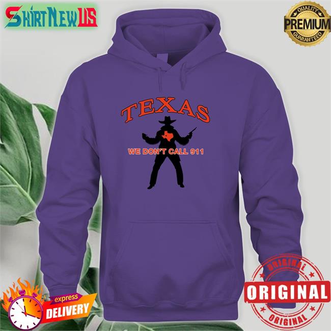 Lilsamsquanch Texas We Don't Call 911 Sweatshirt
