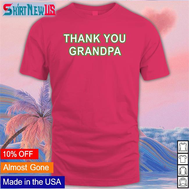 Thank You Grandpa Shirt Funny