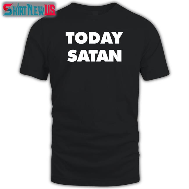 Today Satan Sweatshirt