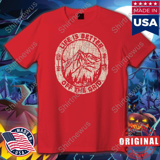 Official Wild Wonderful Off Grid Merch Life Is Better Off The Grid Hoodie