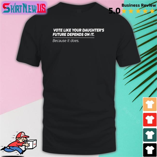 Bettemidler Vote Like Your Daughter's Future Depends On It Because It Does T Shirt Black