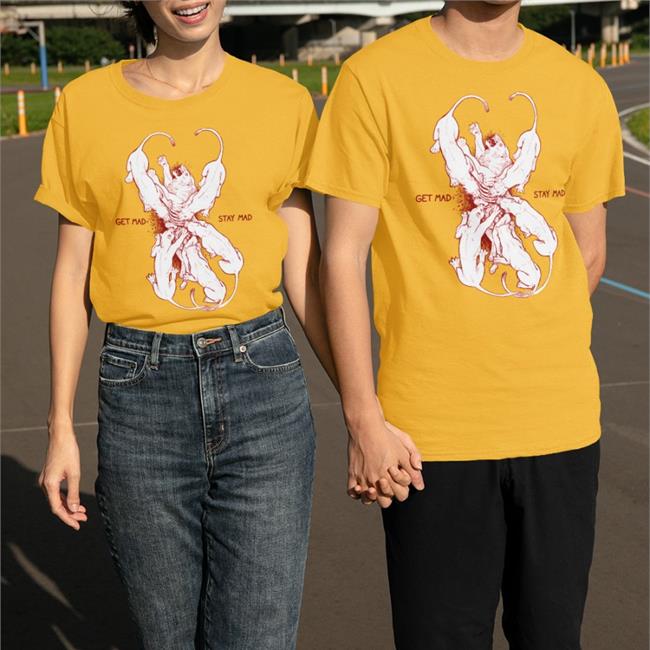Tw Gore Get Mad Stay Mad Shirts