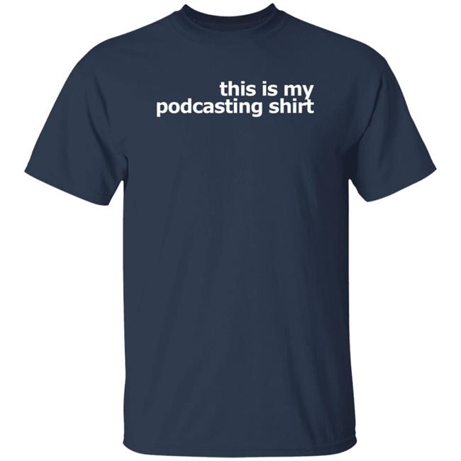 This Is My Podcasting Shirt T Shirt Laurie Ulster This Is My Podcasting Shirt T Shirt Laurie Ulster