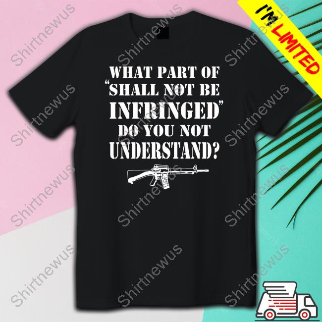 What Part Of Shall Not Be Infringed Tee The Kansas City Star