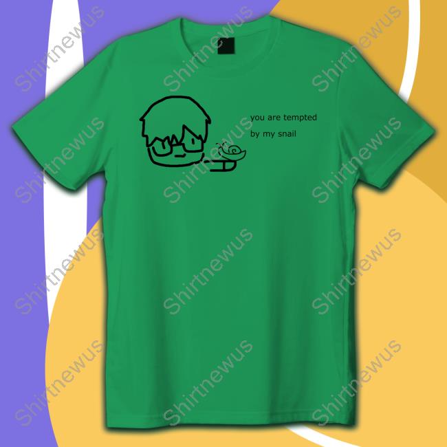 You Are Tempted By My Snail Tee