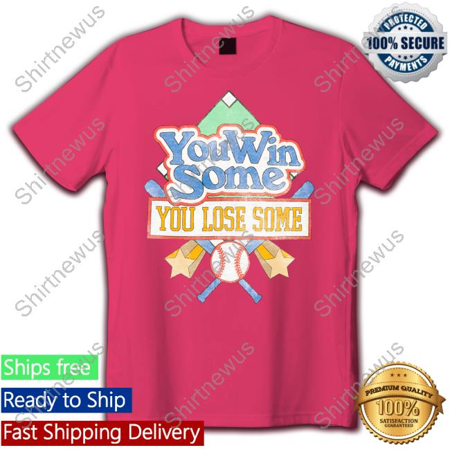 You Win Some You Lose Some T-Shirt