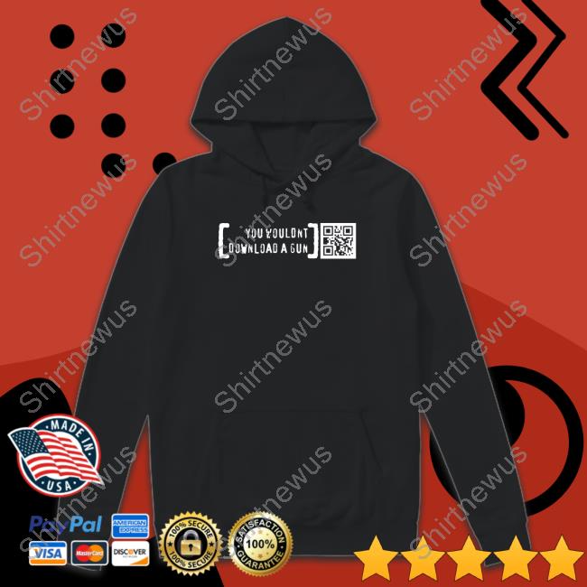 You Wouldn’T Download A Gun Ctrl Pew Sweatshirt