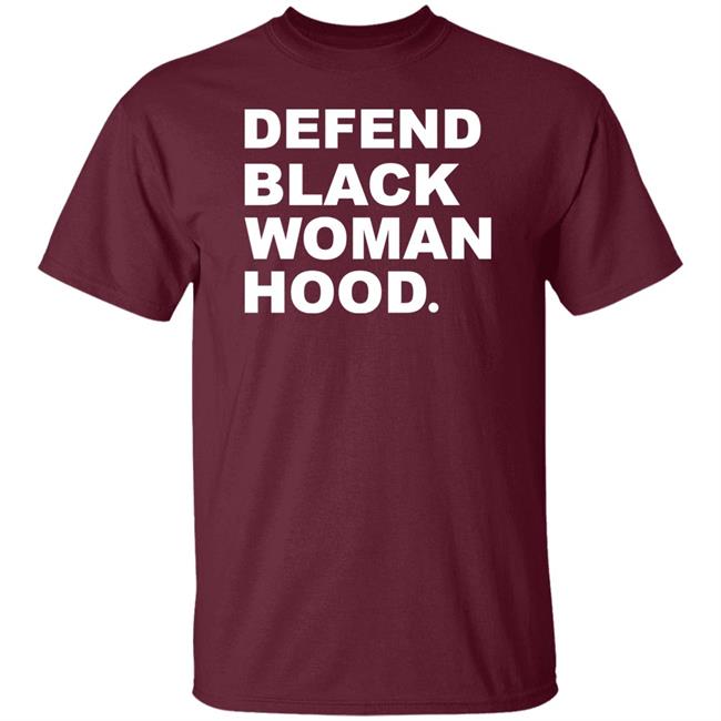 Defend Black Woman Hoodie T Shirt Defend Black Woman Hoodie T Shirt