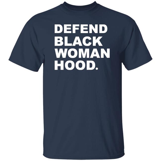 Defend Black Woman Hoodie T Shirt Defend Black Woman Hoodie T Shirt