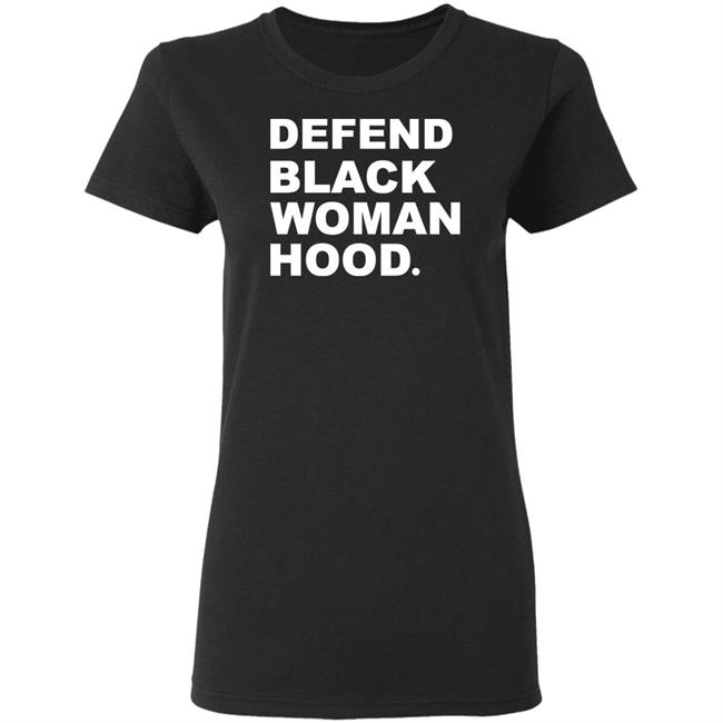 Defend Black Woman Hoodie T Shirt Defend Black Woman Hoodie T Shirt