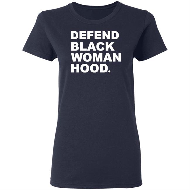 Defend Black Woman Hoodie T Shirt Defend Black Woman Hoodie T Shirt