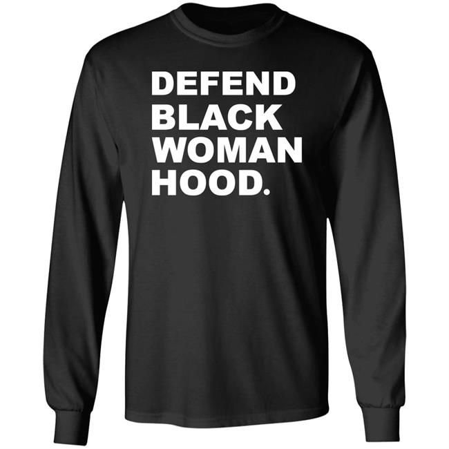Defend Black Woman Hoodie T Shirt Defend Black Woman Hoodie T Shirt