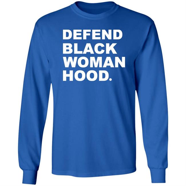 Defend Black Woman Hoodie T Shirt Defend Black Woman Hoodie T Shirt