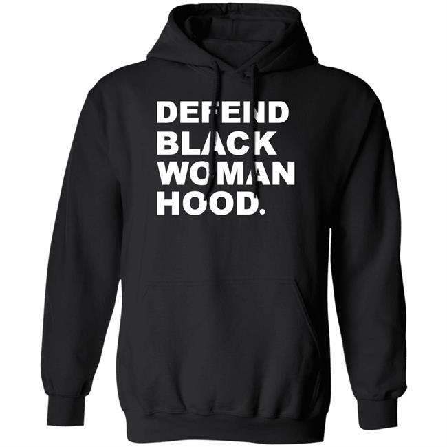 Defend Black Woman Hoodie T Shirt