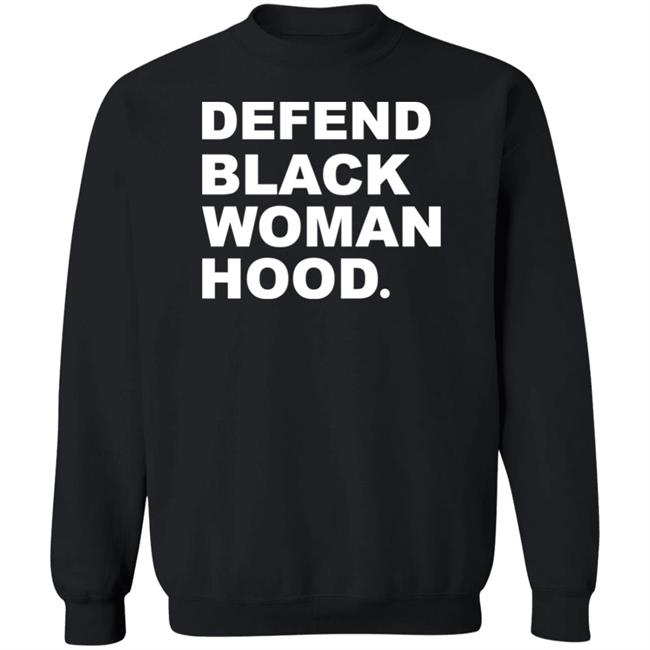 Defend Black Woman Hoodie T Shirt Defend Black Woman Hoodie T Shirt