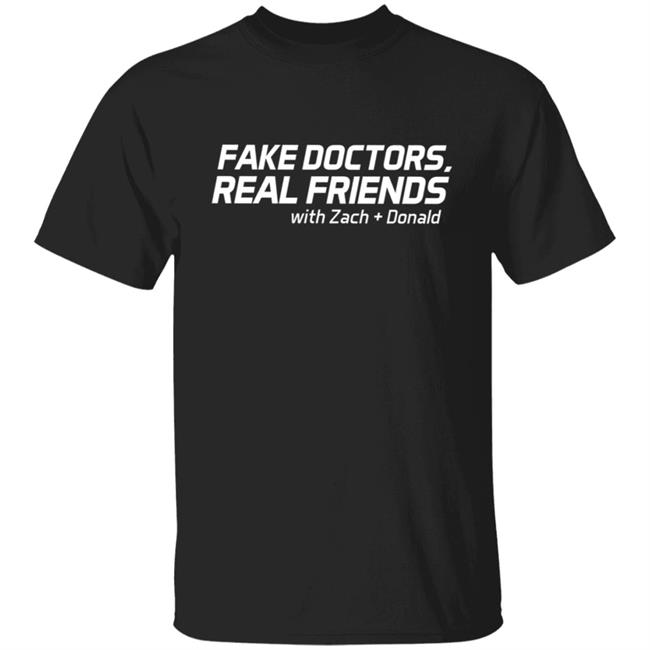 Fake Doctors Real Friends Merch Shirt