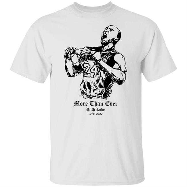 More Than Ever With Love Kobe Shirt Hoodie
