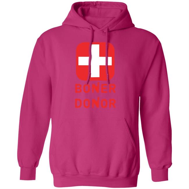 Boner Donor Shirt Hoodie Boner Donor Shirt Hoodie