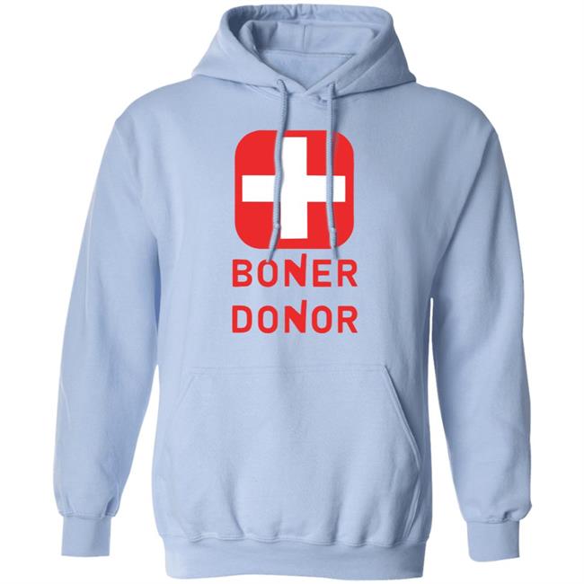 Boner Donor Shirt Hoodie Boner Donor Shirt Hoodie