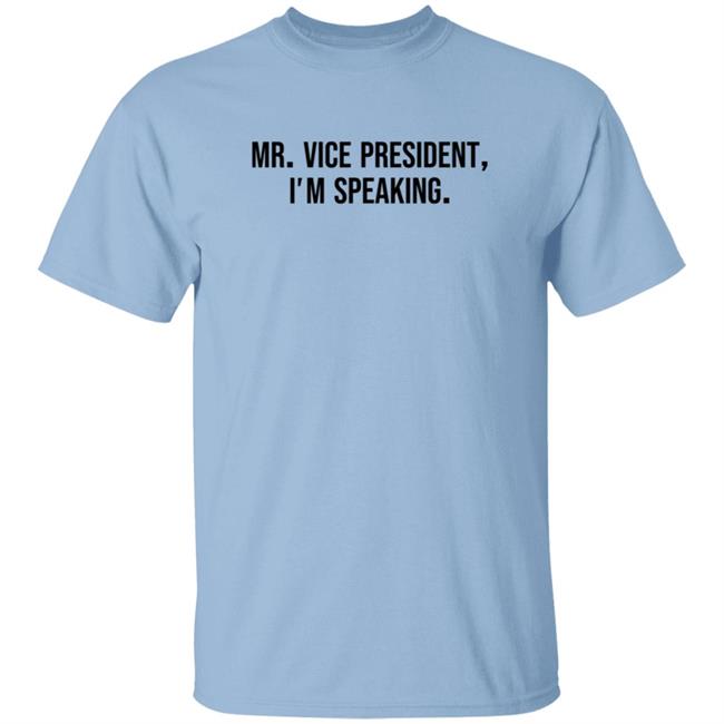 Mr Vice President Im Speaking Shirt Hoodie Mr Vice President Im Speaking Shirt Hoodie