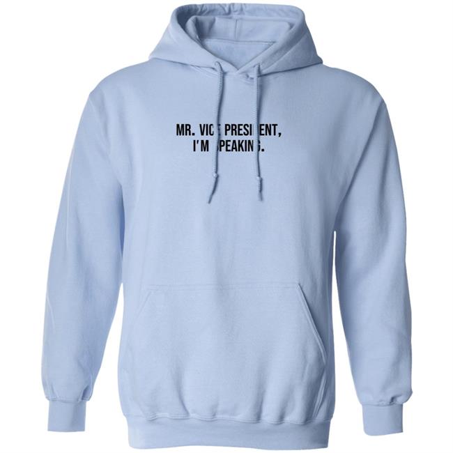 Mr Vice President Im Speaking Shirt Hoodie Mr Vice President Im Speaking Shirt Hoodie
