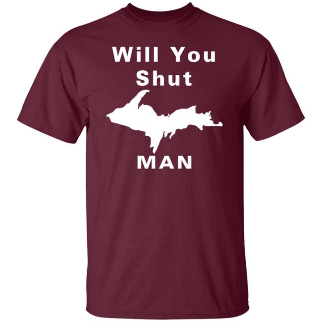 Will You Shut Up Man Shirt Hoodie Will You Shut Up Man Shirt Hoodie
