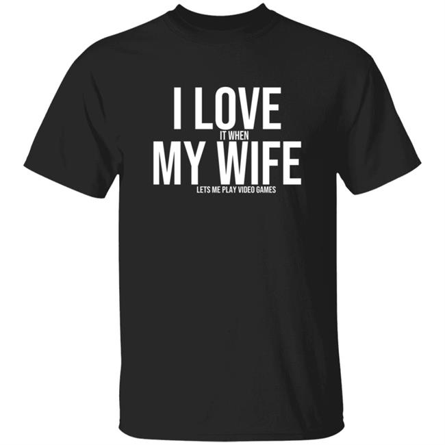 I Love My Wife Shirt