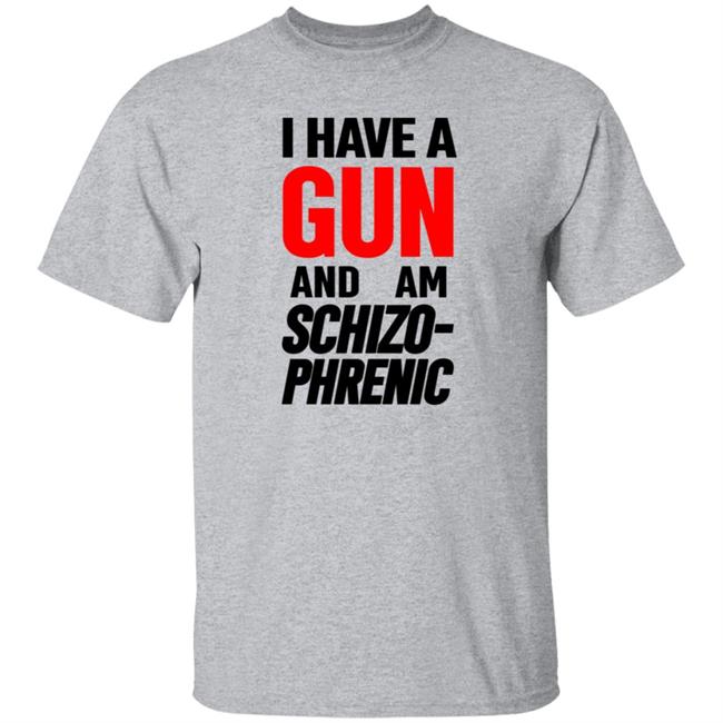 Frank Hassle I Have Gun And Am Schizo Phrenic Tee Shirt Hoodie