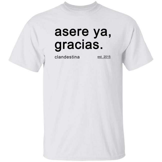 Asere Ya Gracias T Shirt Hoodie