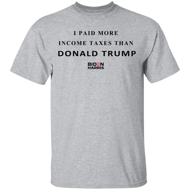 I Paid More Taxes Than Donald T Shirt I Paid More Taxes Than Donald T Shirt