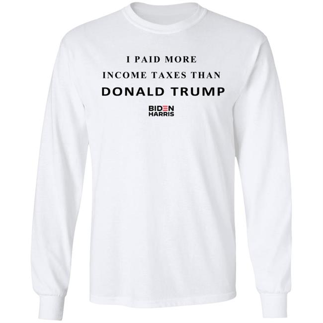 I Paid More Taxes Than Donald T Shirt I Paid More Taxes Than Donald T Shirt