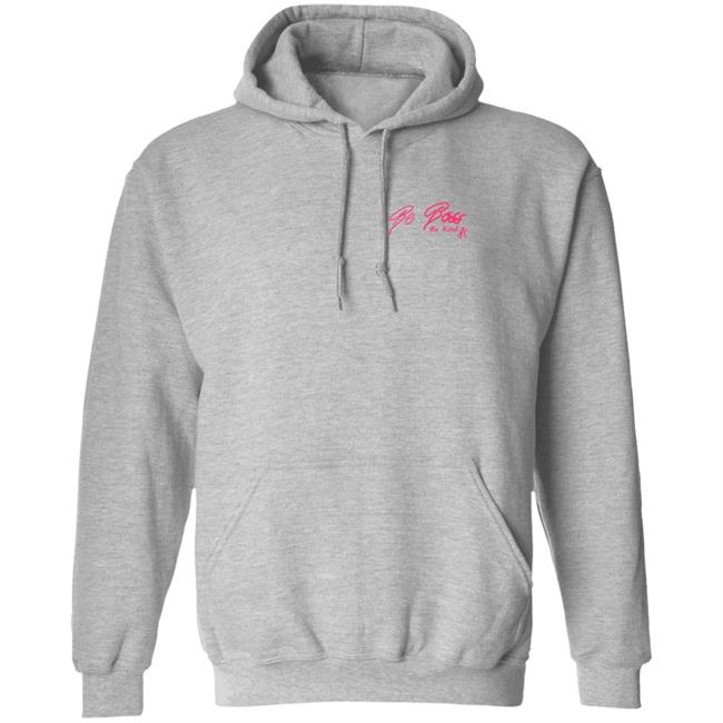 Be Boss Be Kind Hoodie Be Boss Be Kind Hoodie