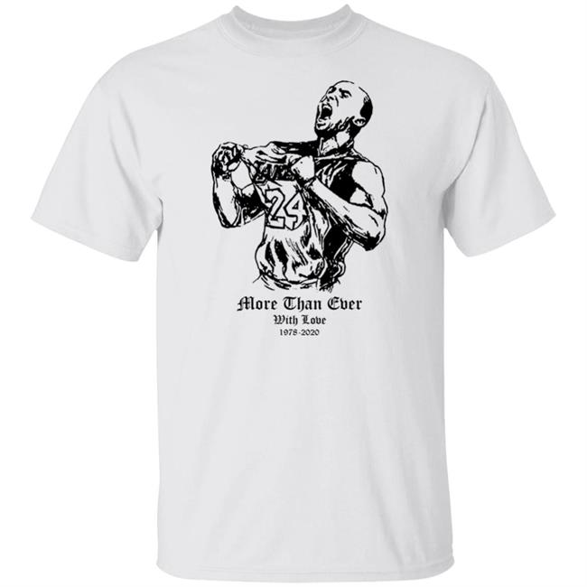 More Than Ever With Love Kobe T Shirt Hoodie