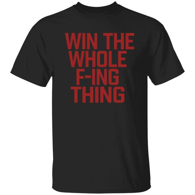 Win The Whole F'ing Thing Shirt Win The Whole F'ing Thing Retro Major League Cleveland Indians T Shirt