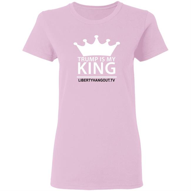 Trump Is My King Shirt Hoodie Trump Is My King Shirt Hoodie