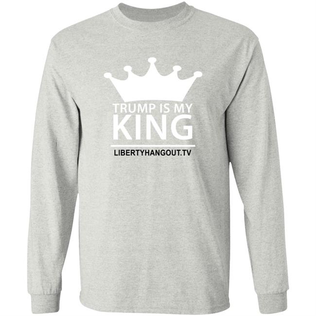 Trump Is My King Shirt Hoodie Trump Is My King Shirt Hoodie