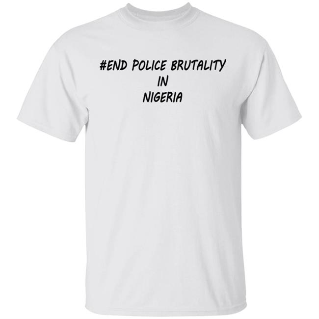 End Police Brutality in Nigeria T Shirt